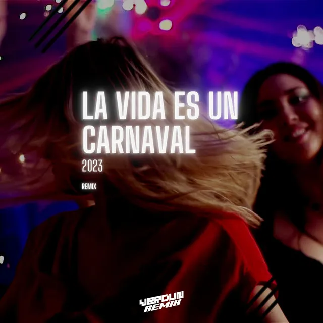 La Vida Es Un Carnaval 2023 - Remix