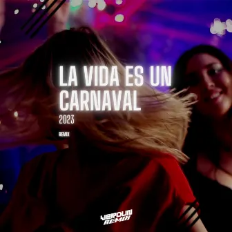 La Vida Es Un Carnaval 2023 (Remix) by Verdun Remix