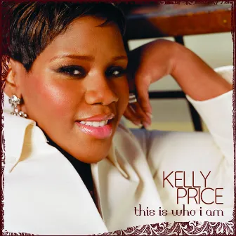 This Is Who I Am by Kelly Price