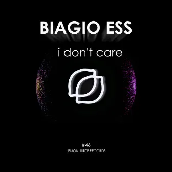 I Don't Care by Biagio Ess