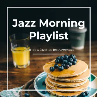 Jazz Morning Playlist - ChillHop & JazzHop Instrumentals by Jazz Morning Playlist