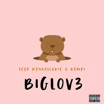 Biglov3 by Scep Kendallovic