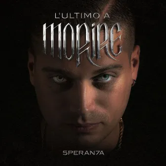 L'ULTIMO A MORIRE by Speranza