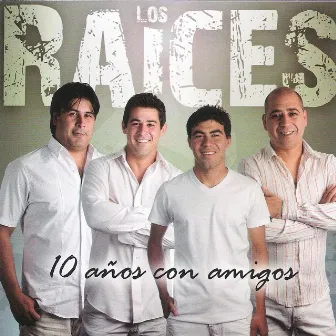 10 Años Con Amigos by Los Raices