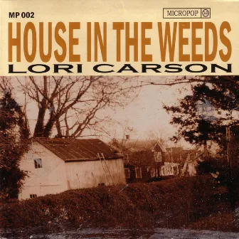 House In The Weeds by Lori Carson