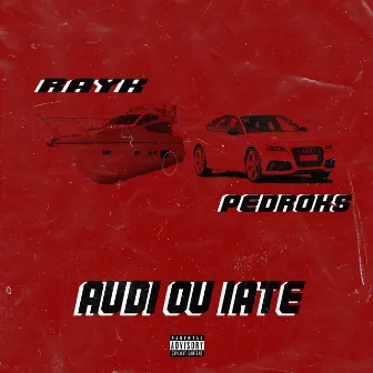 Audi ou Iate by Rayk