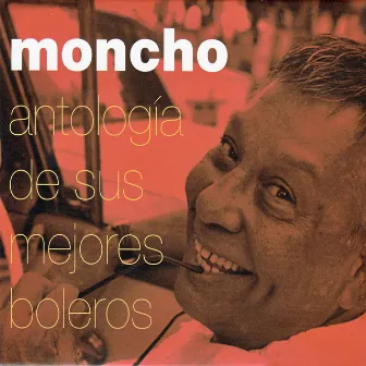 Antología de Sus Mejores Boleros by Moncho