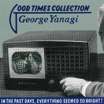 GOOD TIMES COLLECTION by George Yanagi