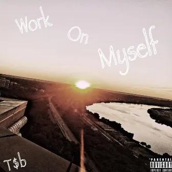 Work On Myself by T$b