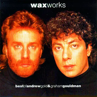 Works: Best of Andrew Gold & Graham Gouldman by Wax