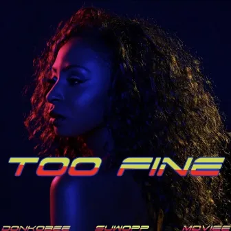 Too Fine by Moviee