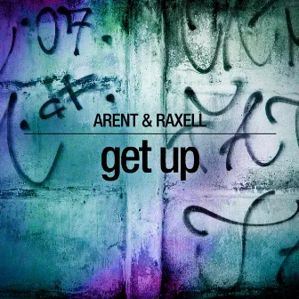 Get Up - Single by Arent & Raxell