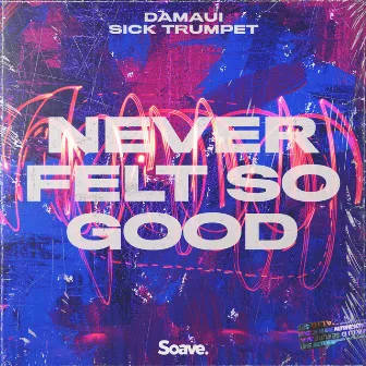 Never Felt So Good by Sick Trumpet