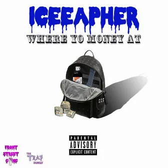 Where Yo Money At by Iceeapher