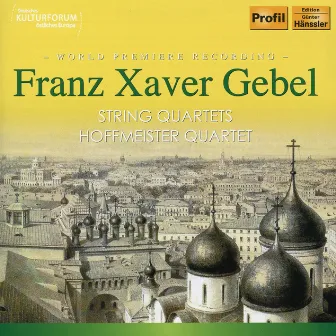 Gebel: String Quartets by Hoffmeister Quartet