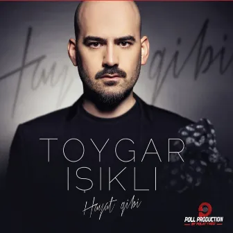 Hayat Gibi by Toygar Işıklı