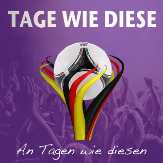 Tage wie diese (Fussball Party Stadion-Mix) by An Tagen wie diesen