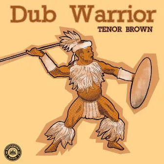 Dub Warrior by Tenor Brown