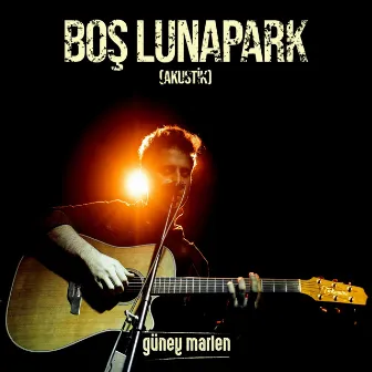 Boş Lunapark (Akustik) by Güney Marlen