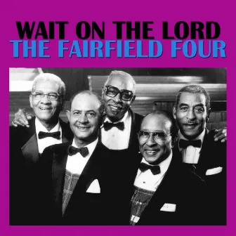 Wait On The Lord by The Fairfield Four