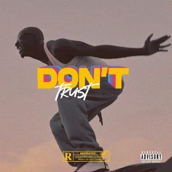 Don't Trust by Bosom P-Yung