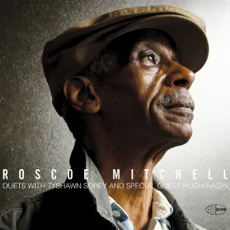 Duets with Tyshawn Sorey and Special Guest Hugh Ragin by Roscoe Mitchell