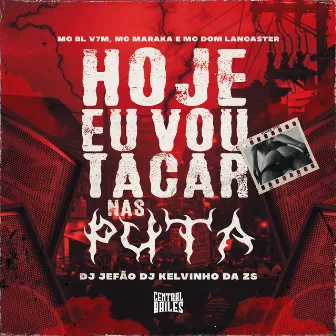 Hoje Eu Vou Tacar Nas Puta by DJ JEFÃO