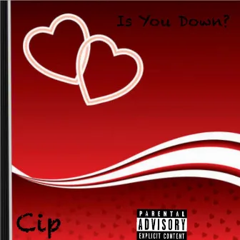 Is You Down? by Cip