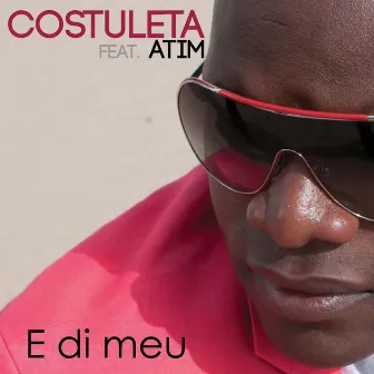 E di Meu (feat. Atim) by Costuleta