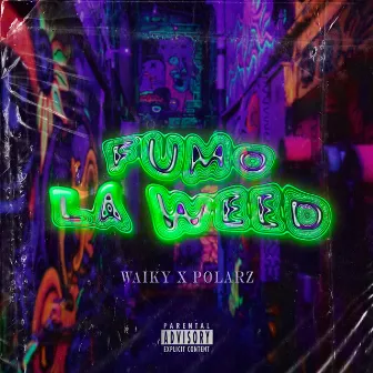 FUMO LA WEED by WAIKY