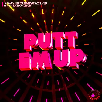 Putt Em Up by Innobass