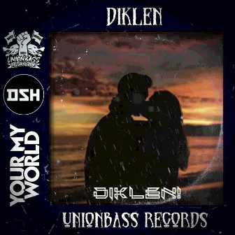 Your My World by DIKLEN!