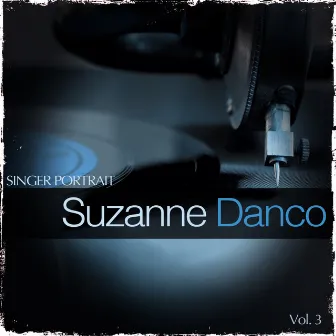 Singer Portrait - Suzanne Danco, Vol. 3 by 