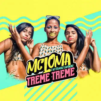 Treme Treme by MC Loma e As Gêmeas Lacração