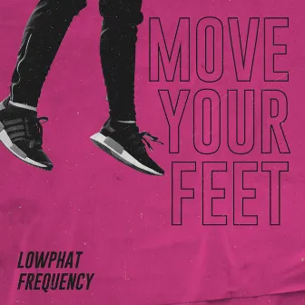 Move Your Feet by Lowphat