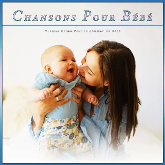 Chansons Pour Bébé : Musique Calme Pour Le Sommeil de Bébé by Unknown Artist