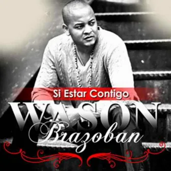 Si Estar Contigo by Wason Brazoban