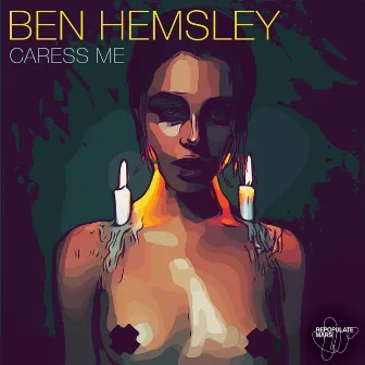 Caress Me by Ben Hemsley