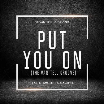 Put You On (The Van Tell Groove) [Radio Edit] by Dj Ogb