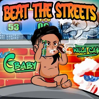 Beat The Streets (feat. G Baby) by KILLA CA$