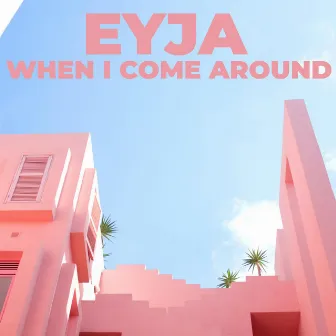 When I Come Around by EYJA