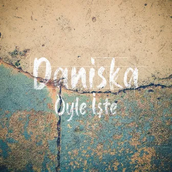 Öyle İşte by Daniska