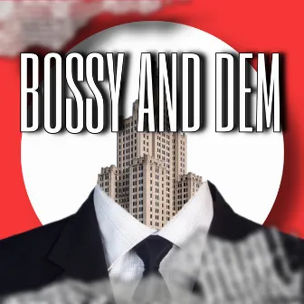 Bossy and Dem by Ti Blacks