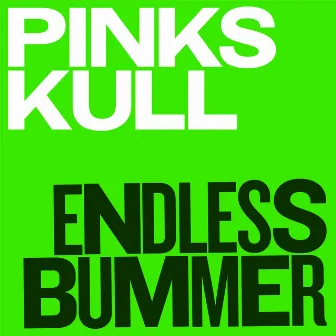 Endless Bummer by Pink Skull