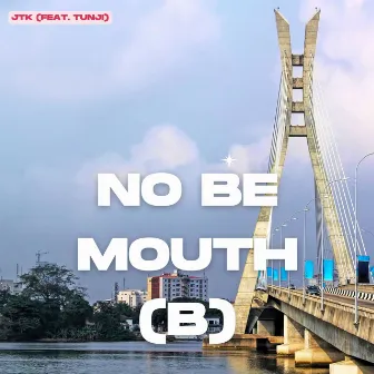 No Be Mouth by Jtk