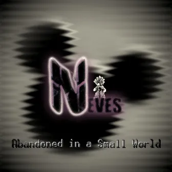 Abandoned in a Small World by Neves