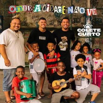 Onde a Cidade Não Vê by Grupo Colete Curto