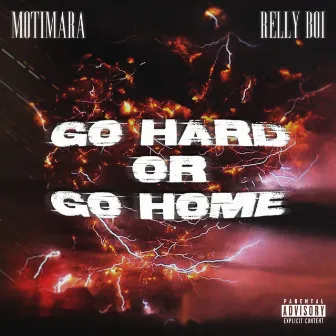 Go Hard Or Go Home by Relly Boi