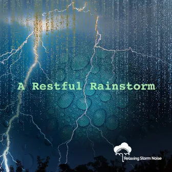 A Restful Rainstorm by Relaxing Storm Noise