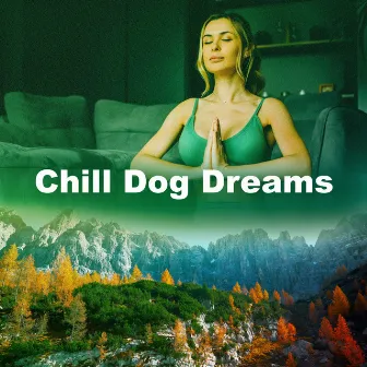 Chill Dog Dreams by Dog Chill Out Music